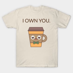 I Own You T-Shirt